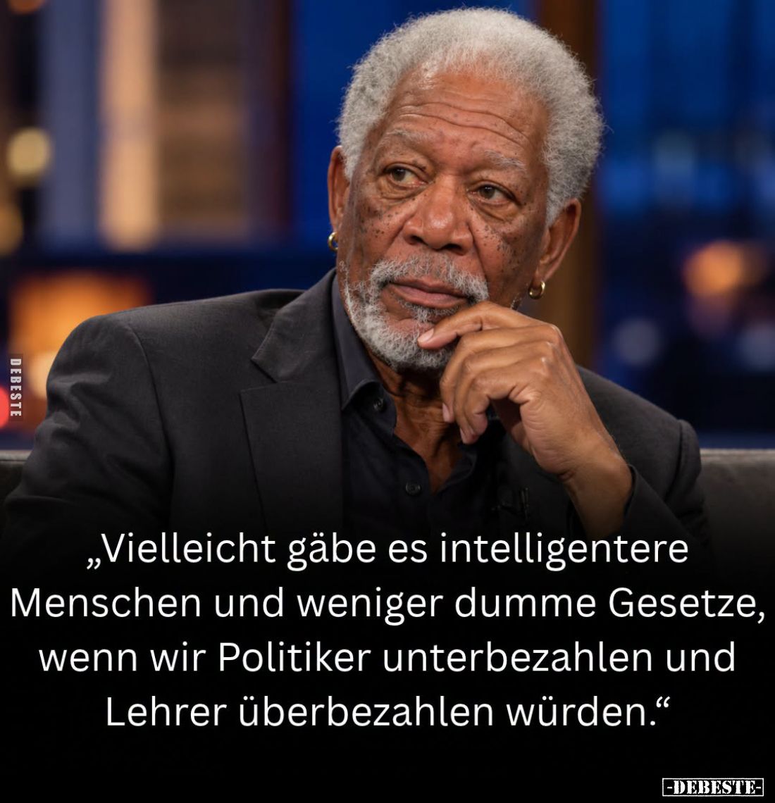 Vielleicht gäbe es intelligentere Menschen und weniger dumme Gesetze, wenn wir Politiker überbezahlen und Lehrer überbezahlen...