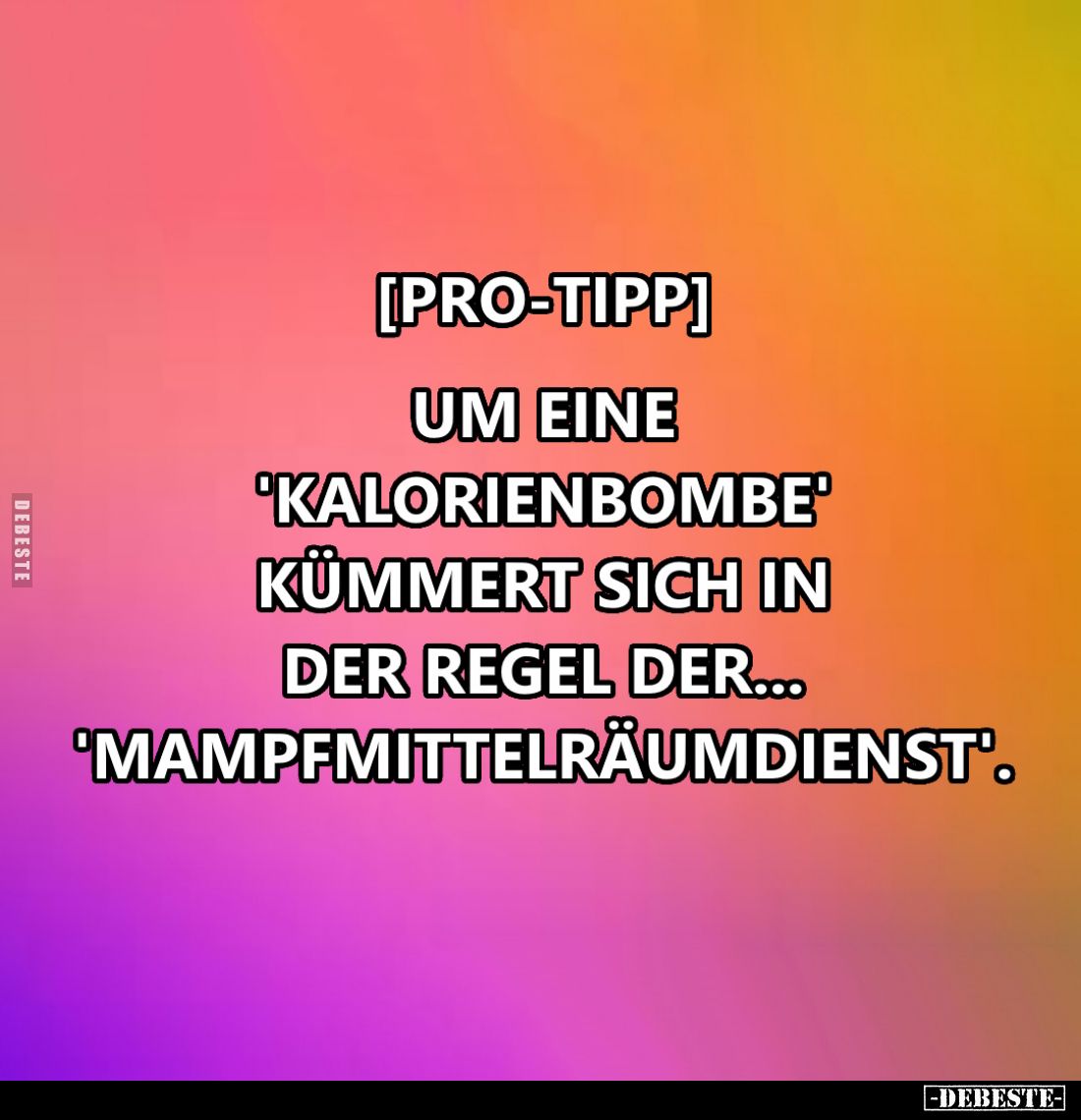 Um eine "Kalorienbombe" kümmert sich in der Regel der... "Mampfmittelräumdienst".