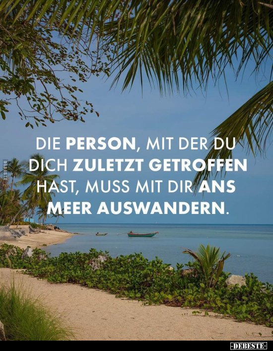 Die Person, mit der du dich zuletzt getroffen hast, muss.. - Lustige Bilder | DEBESTE.de