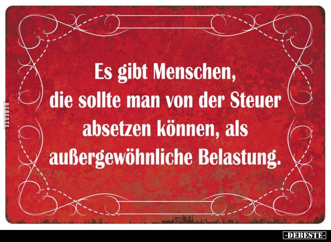 Es gibt Menschen, die sollte man von der Steuer absetzen können: Als aussergewöhnliche Belastung!