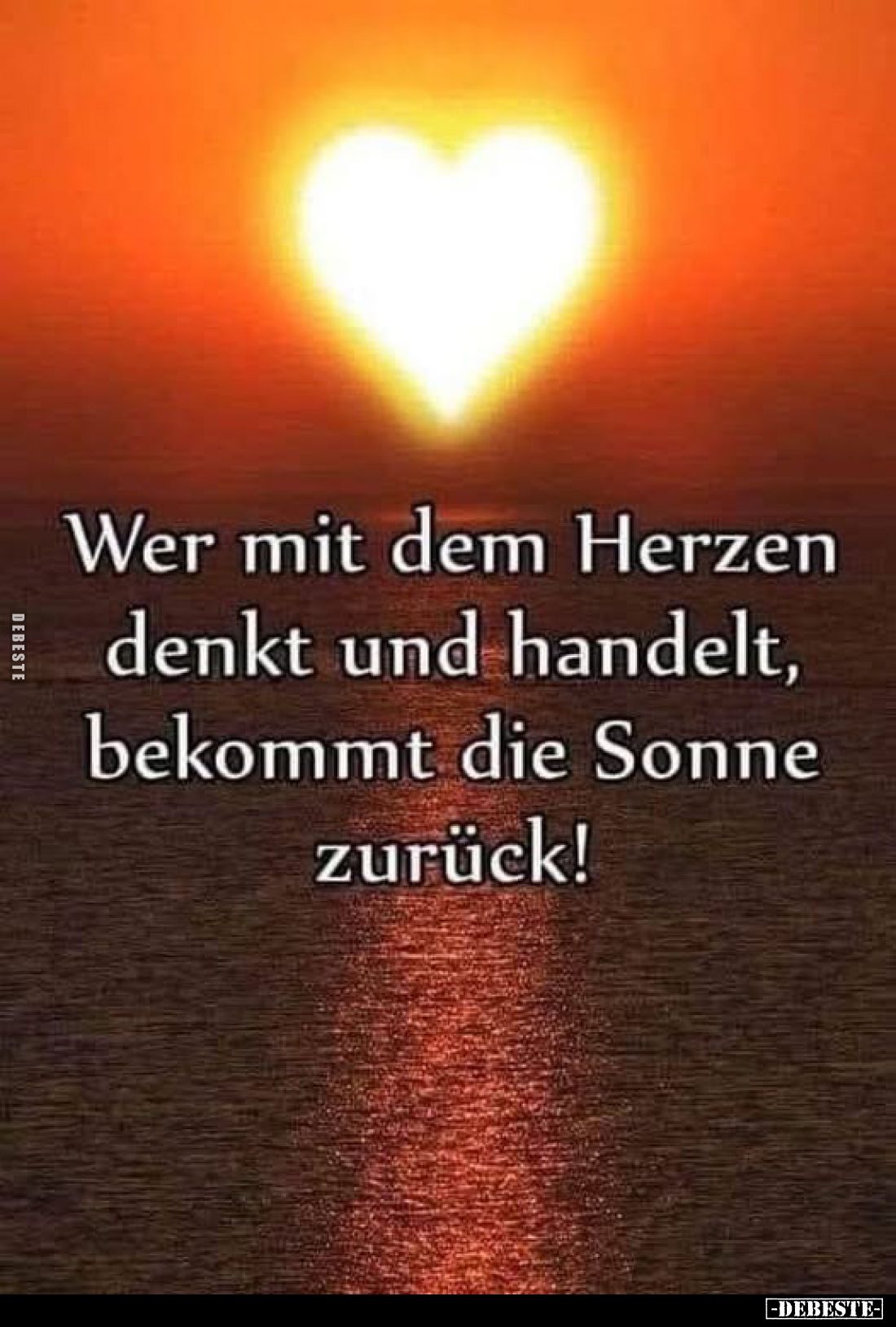 Wer mit dem Herzen denkt und handelt, bekommt die Sonne zurück!