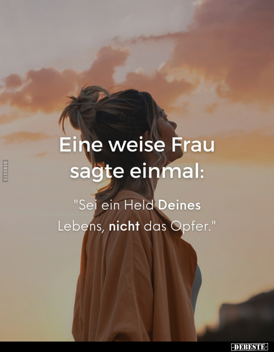 Eine weise Frau sagte einmal.. - Lustige Bilder | DEBESTE.de