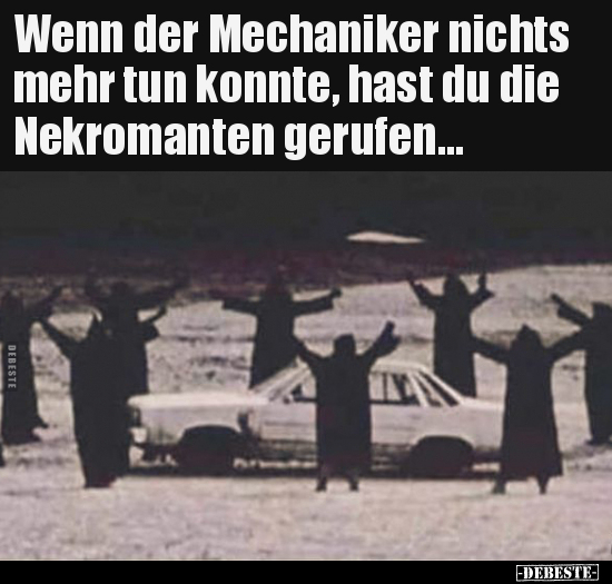 Wenn der Mechaniker nichts mehr tun konnte, hast du die.. - Lustige Bilder | DEBESTE.de