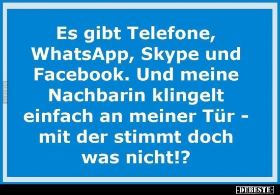 Es gibt Telefone, WhatsApp, Skype und Facebook.. - Lustige Bilder | DEBESTE.de
