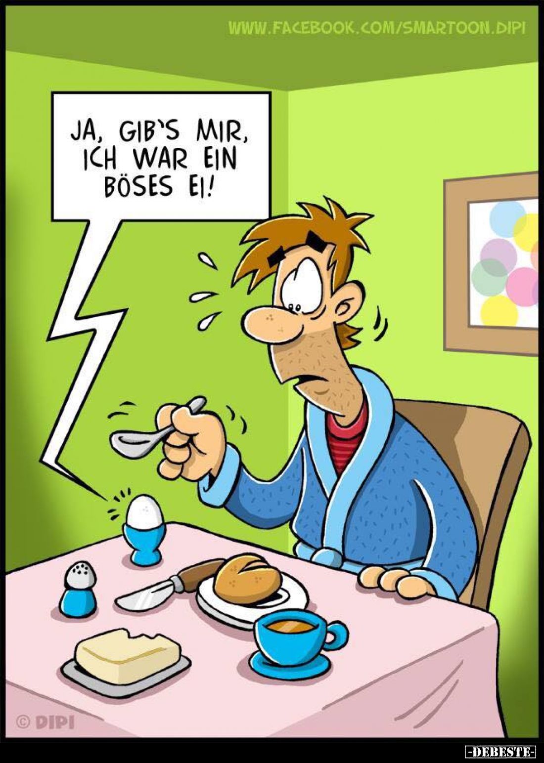 Ja, gib's mir. Ich war ein böses Ei!