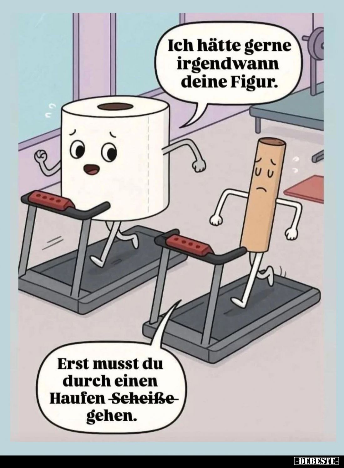 Ich hätte gerne irgendwann deine Figur. 
-
Erst musst du durch einen Haufen Scheiße gehen.