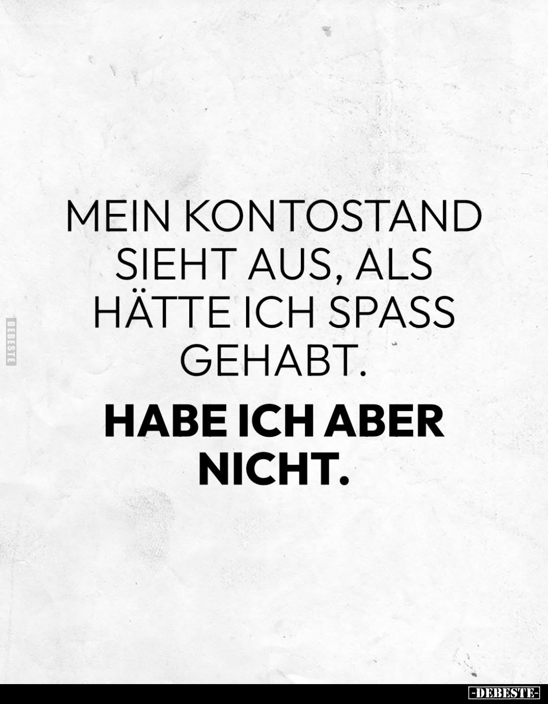 Mein Kontostand sieht aus, als hätte ich Spaß gehabt.
Habe ich aber nicht.