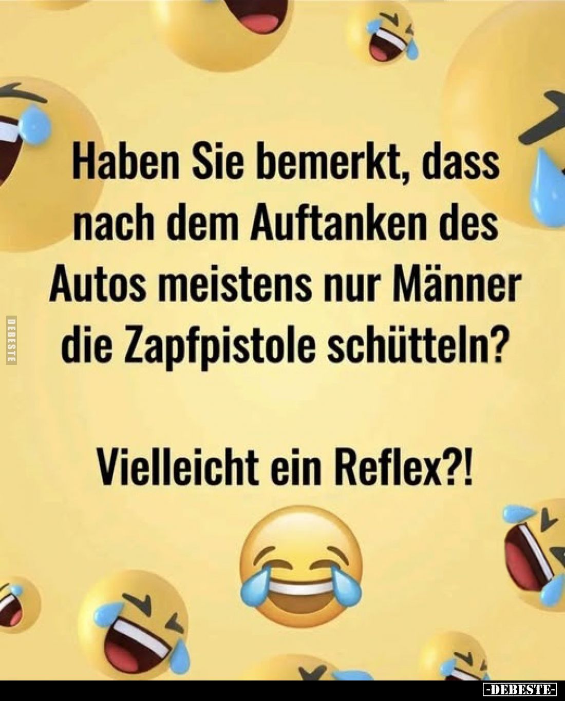 Haben Sie bemerkt, dass nach dem Auftanken des Autos meistens nur Männer die Zapfpistole schütteln?
Vielleicht ein Reflex?!