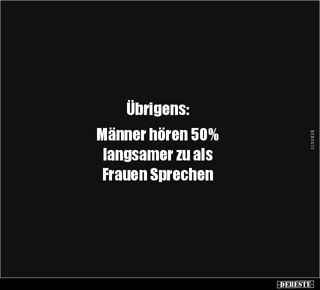 Übrigens: Männer hören 50% langsamer zu als Frauen.. - Lustige Bilder | DEBESTE.de