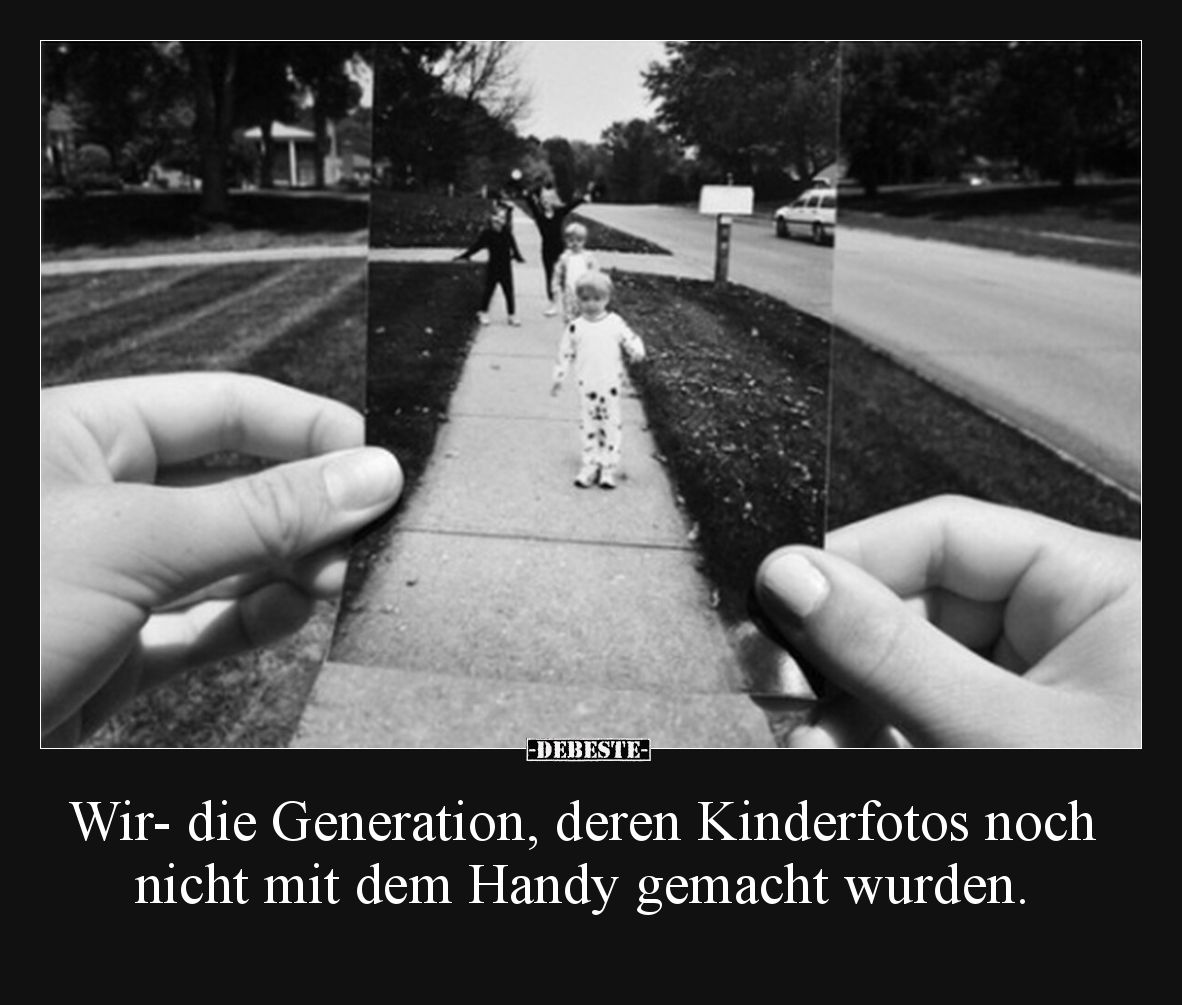 Wir- die Generation, deren Kinderfotos noch nicht mit dem Handy gemacht wurden.