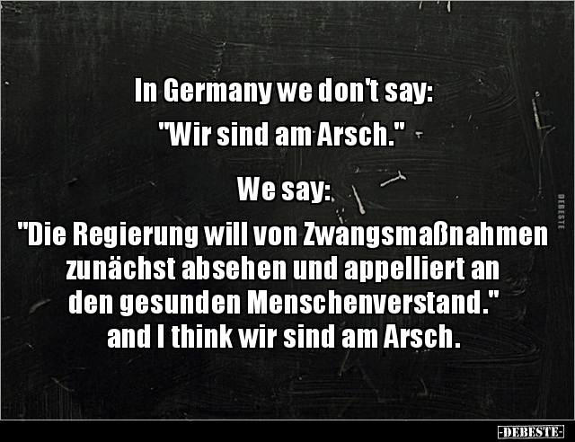 In Germany we don't say: "Wir sind am Arsch.".. - Lustige Bilder | DEBESTE.de