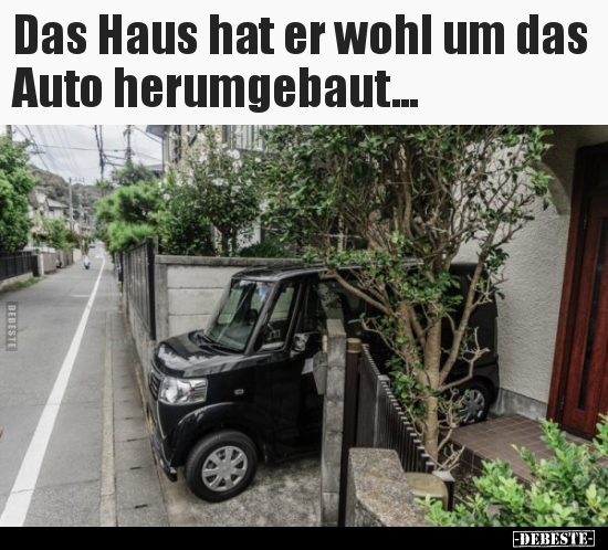 Das Haus hat er wohl um das Auto herumgebaut... - Lustige Bilder | DEBESTE.de