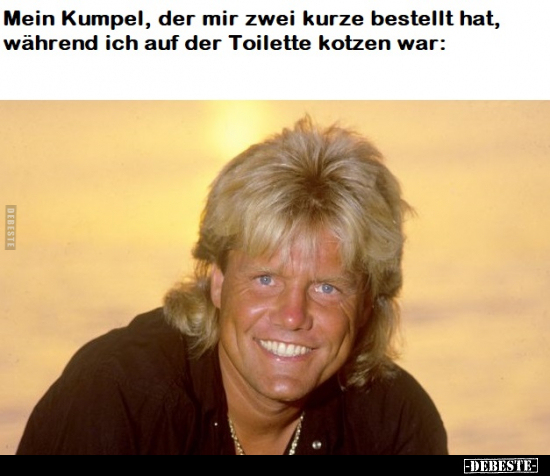 Mein Kumpel, der mir zwei kurze bestellt hat, während ich..