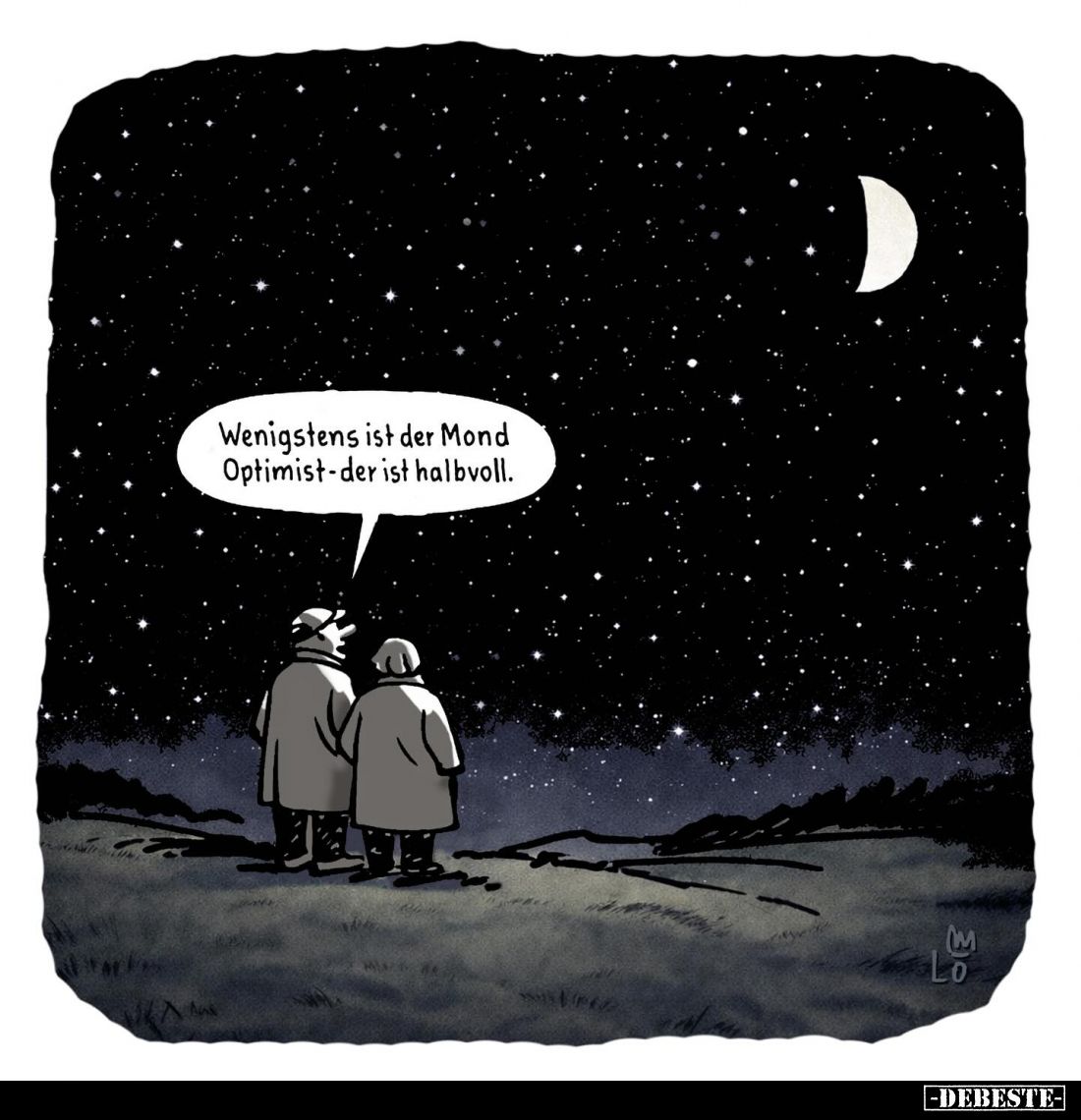 Wenigstens ist der Mond Optimist - der ist halbvoll.