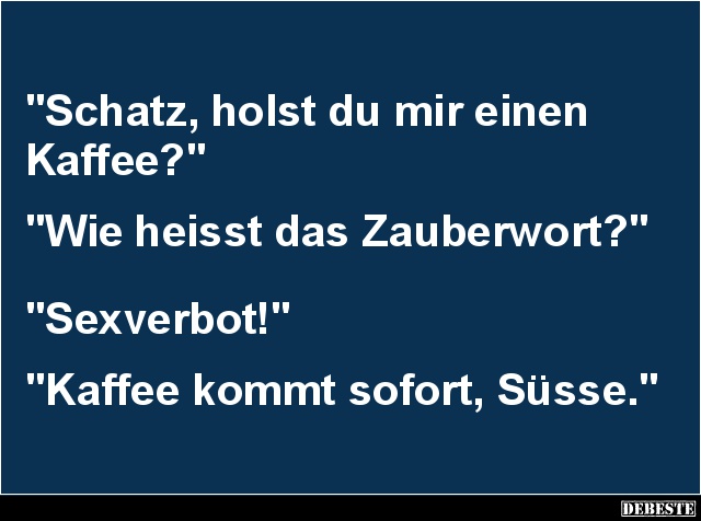 Schatz, holst du mir einen Kaffee? - Lustige Bilder | DEBESTE.de