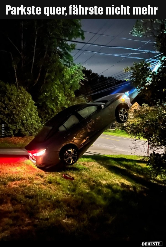 Parkste quer, fährste nicht mehr..