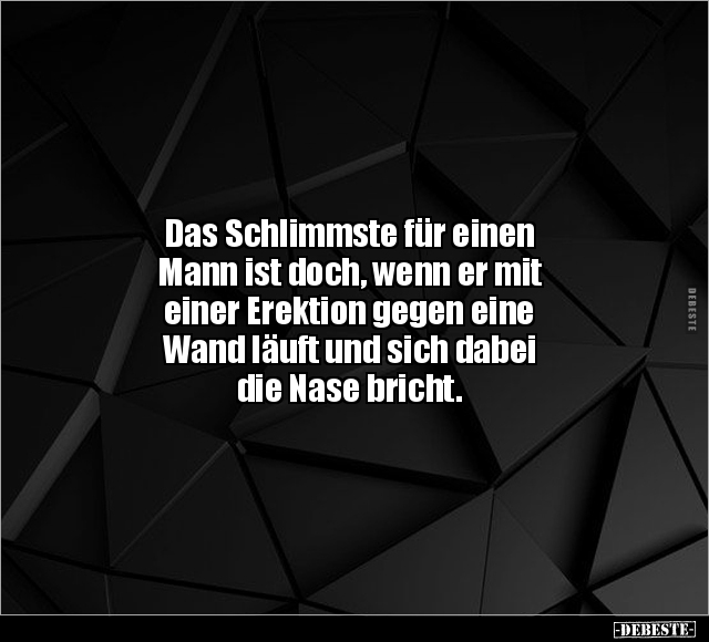 Das Schlimmste für einen Mann ist doch, wenn er mit einer.. - Lustige Bilder | DEBESTE.de