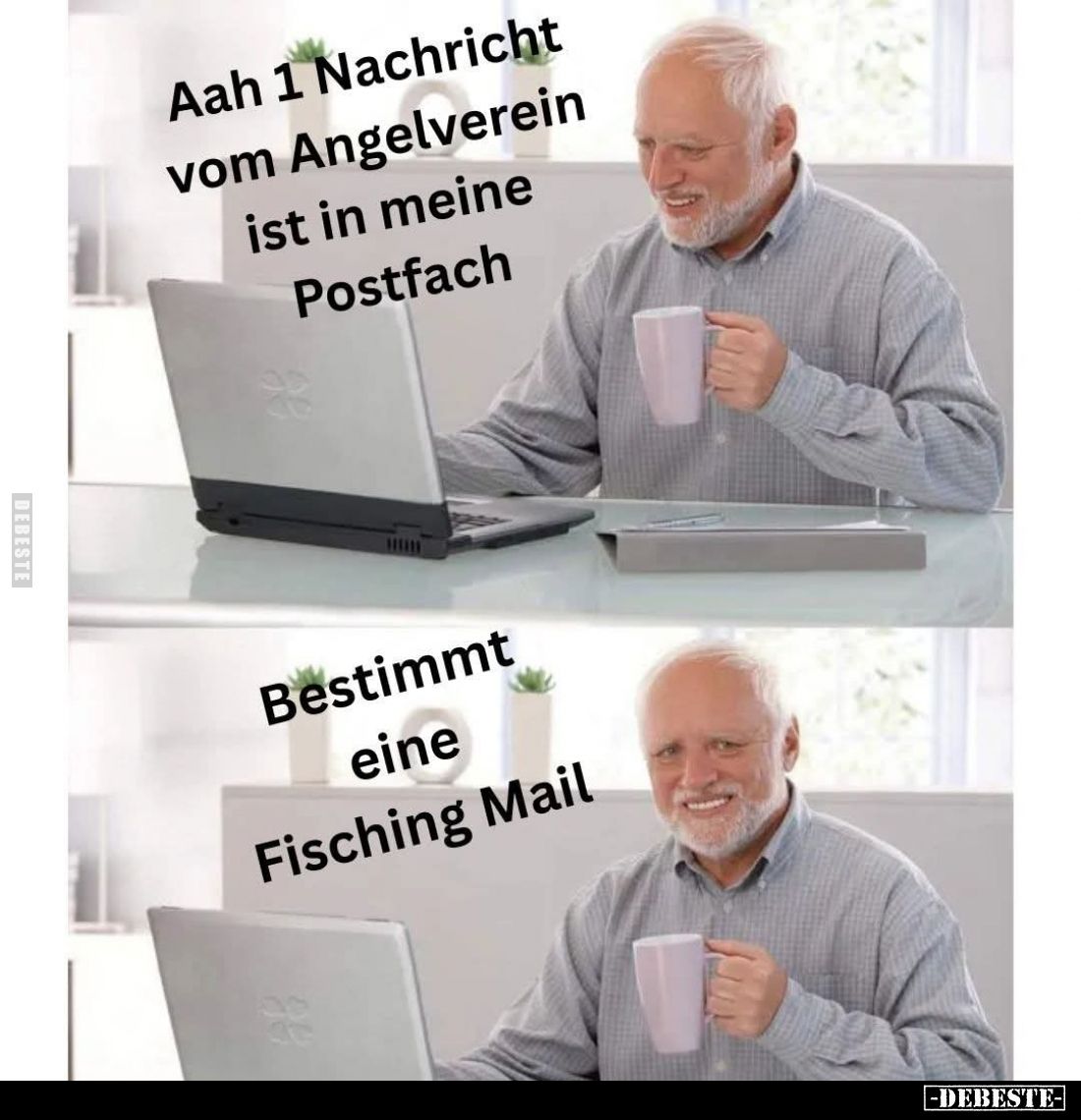 Aah 1 Nachricht vom Angelverein ist in meine Postfach
 - 
Bestimmt eine Fisching Mail
