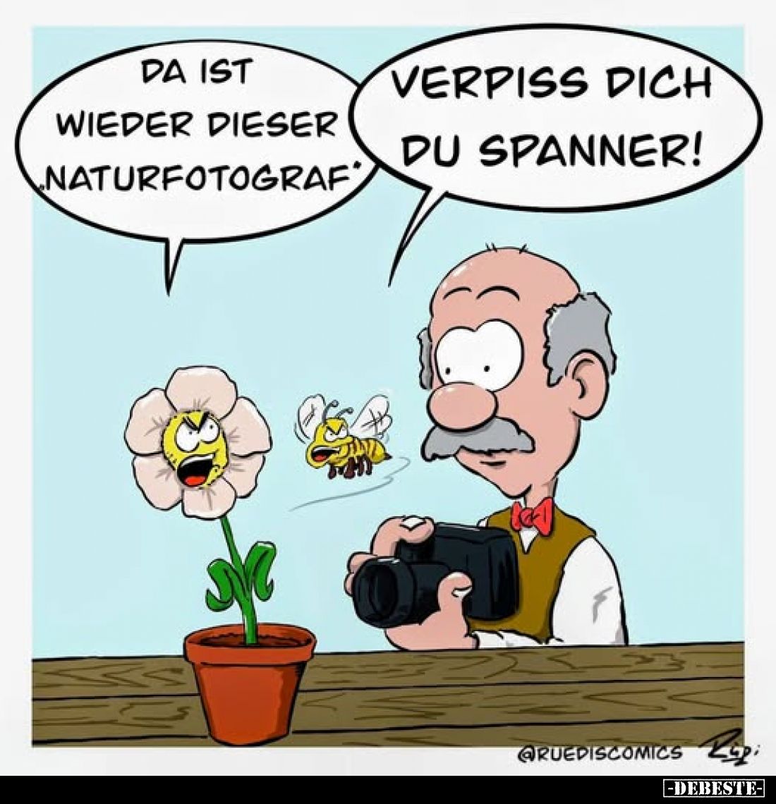 Da ist wieder dieser Naturfotograf.
-
Verpiss dich du Spanner!