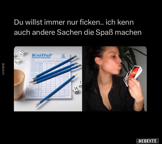 Du willst immer nur fi*cken..  - Lustige Bilder | DEBESTE.de