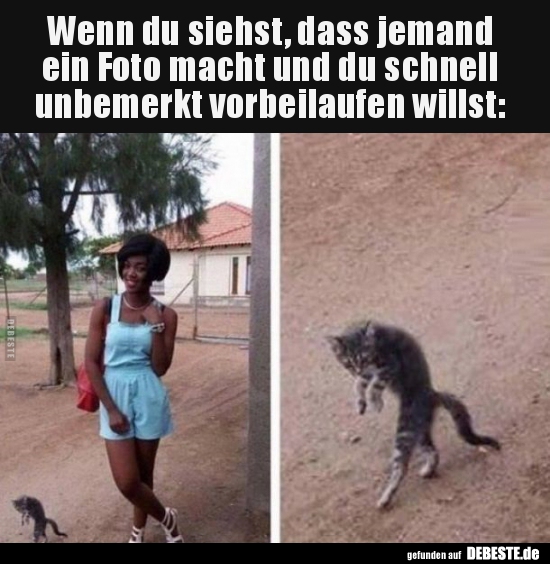 Wenn du siehst, dass jemand  ein Foto macht und du schnell..