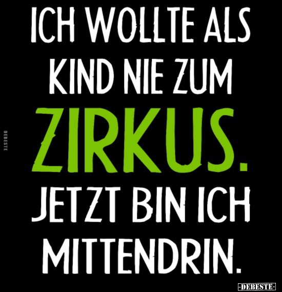 Ich wollte als Kind nie zum Zirkus.. - Lustige Bilder | DEBESTE.de