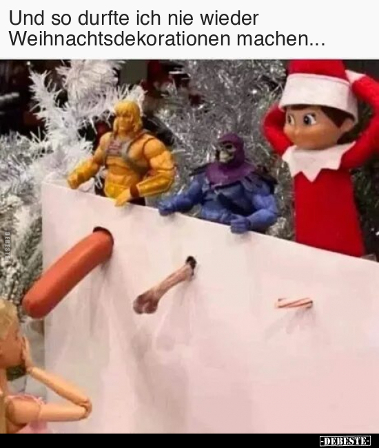 Und so durfte ich nie wieder Weihnachtsdekorationen.. - Lustige Bilder | DEBESTE.de