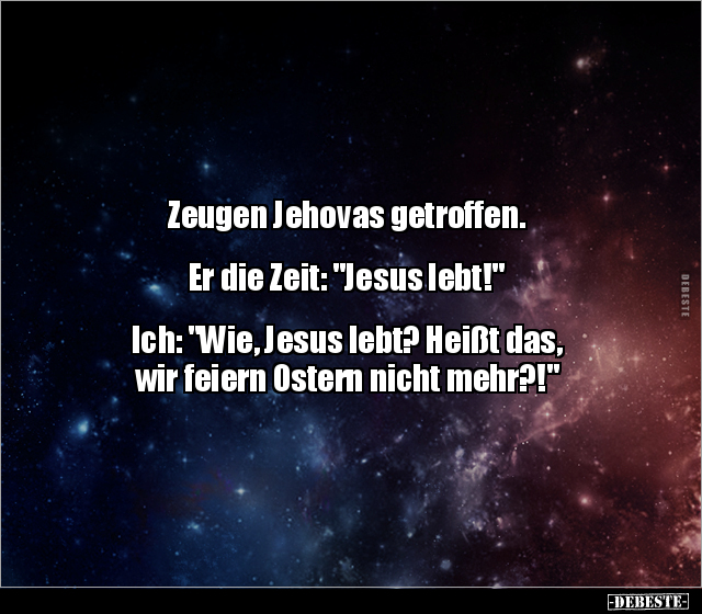 Zeugen Jehovas getroffen. Er die Zeit: "Jesus.." - Lustige Bilder | DEBESTE.de