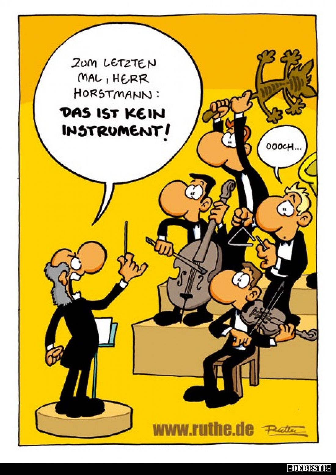 Zum letzten Mal, Herr Horstmann: Das ist kein Instrument!
- Oooch...