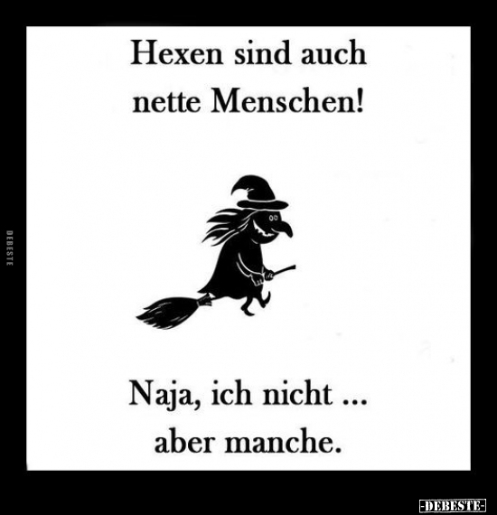Hexen sind auch nette Menschen!.. - Lustige Bilder | DEBESTE.de