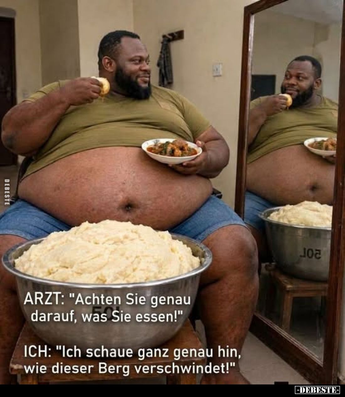 ARZT: "Achten Sie genau darauf, was Sie essen!"
ICH: "Ich schaue ganz genau hin, wie dieser Berg verschwindet...