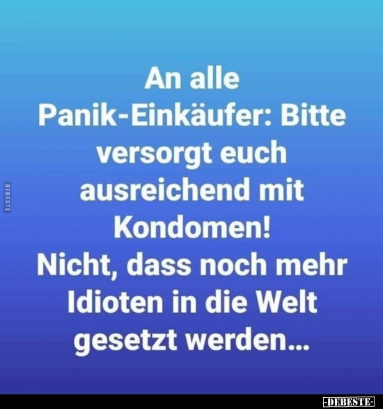 An alle Panik-Einkäufer: Bitte versorgt euch auch..