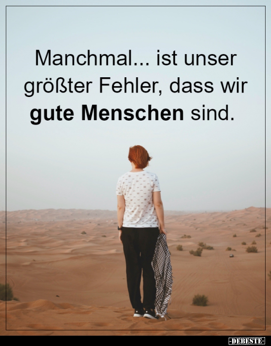 Manchmal... ist unser größter Fehler, dass wir gute..