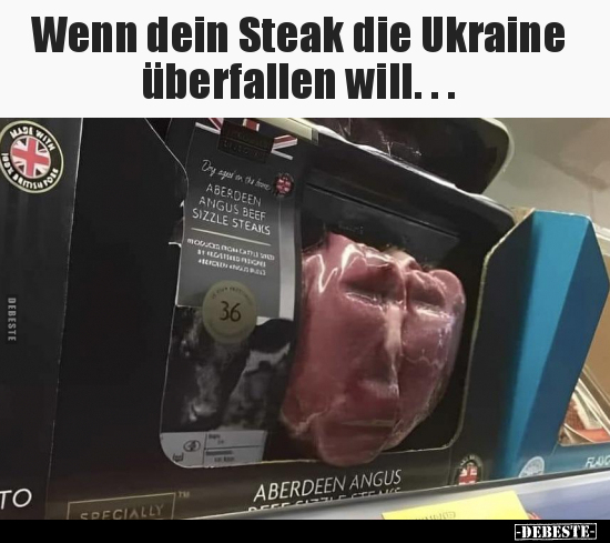 Wenn dein Steak die Ukraine überfallen will..... - Lustige Bilder | DEBESTE.de