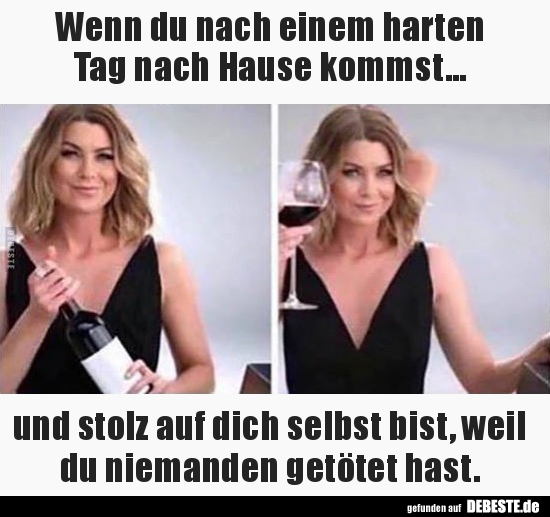 Wenn du nach einem harten Tag nach Hause kommst..