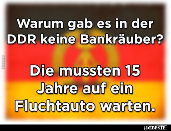 Warum gab es in der DDR keine Bankräuber.. - Lustige Bilder | DEBESTE.de