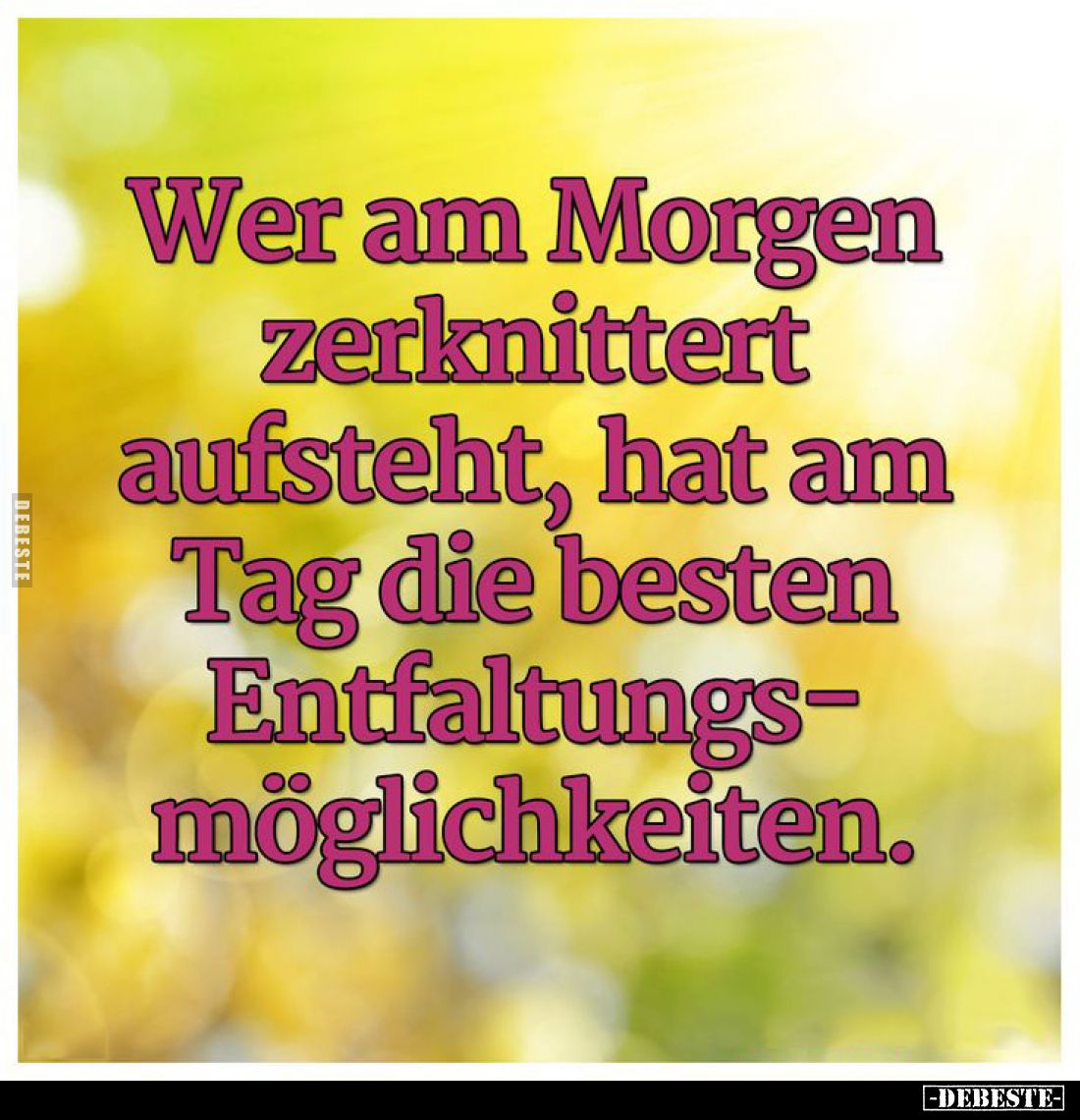 Wer am Morgen zerknittert aufsteht, hat am Tag die besten Entfaltungsmöglichkeiten.