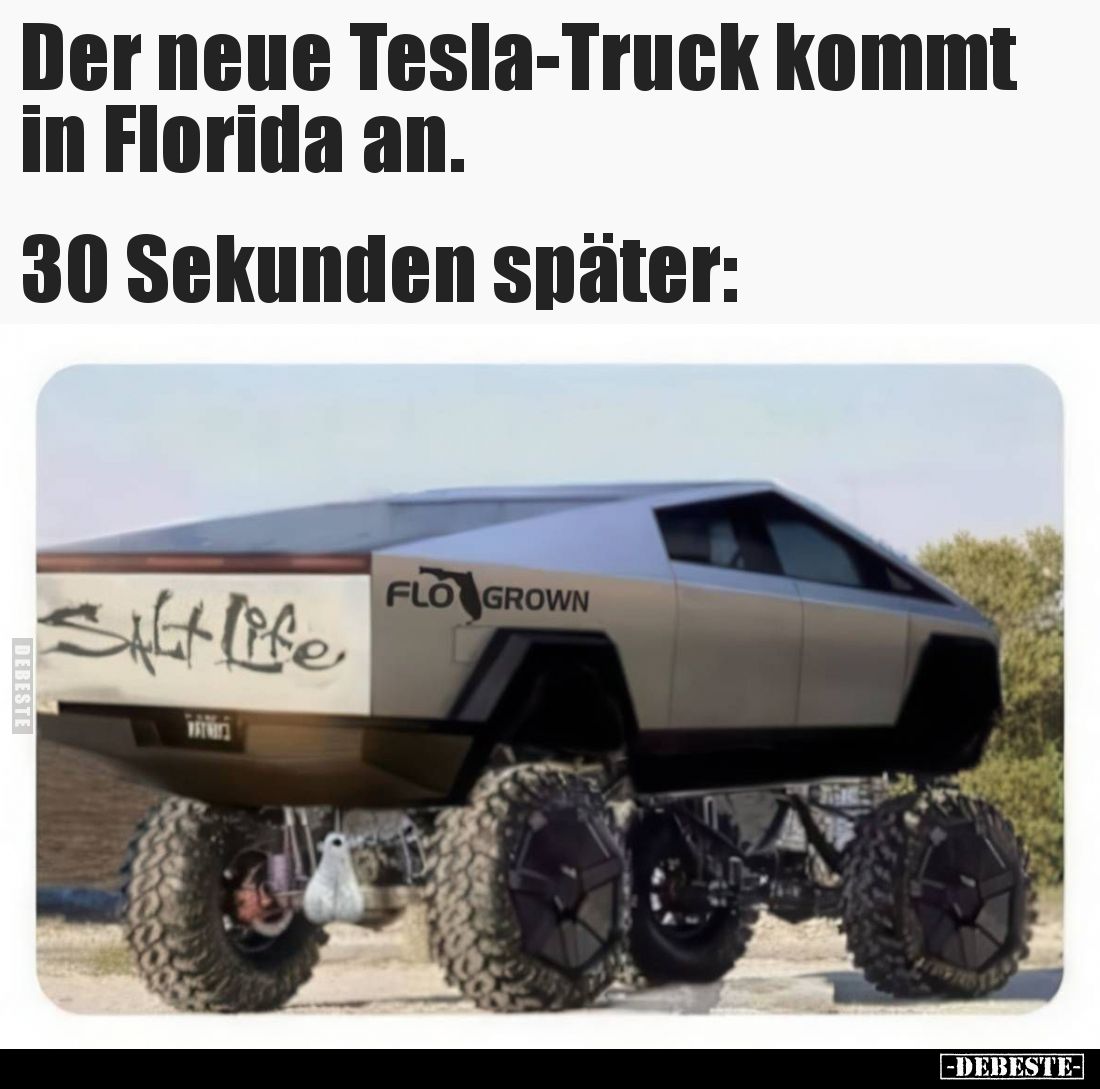 Der neue Tesla-Truck kommt in Florida an. 
30 Sekunden später: