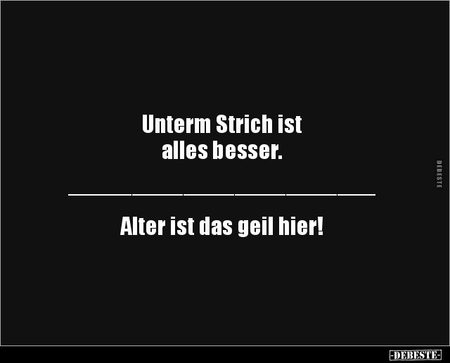 Unterm Strich ist  alles besser.. - Lustige Bilder | DEBESTE.de