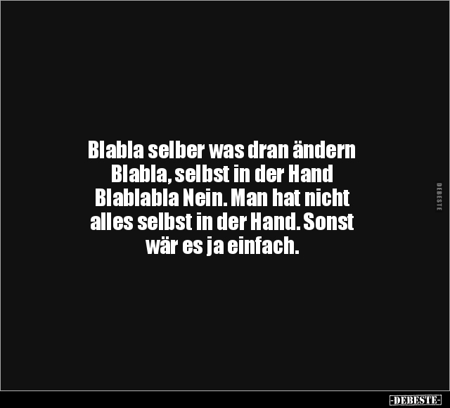 Blabla selber was dran ändern Blabla.. - Lustige Bilder | DEBESTE.de