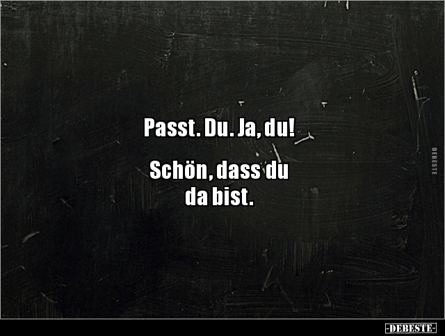 Passt. Du. Ja, du!


Schön, dass du 
da bist.
