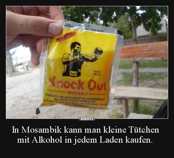 In Mosambik kann man kleine Tütchen mit Alkohol in jedem.. - Lustige Bilder | DEBESTE.de