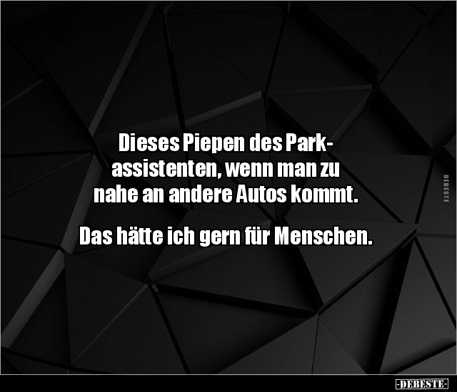 Dieses Piepen des Parkassistenten, wenn man zu nahe an.. - Lustige Bilder | DEBESTE.de