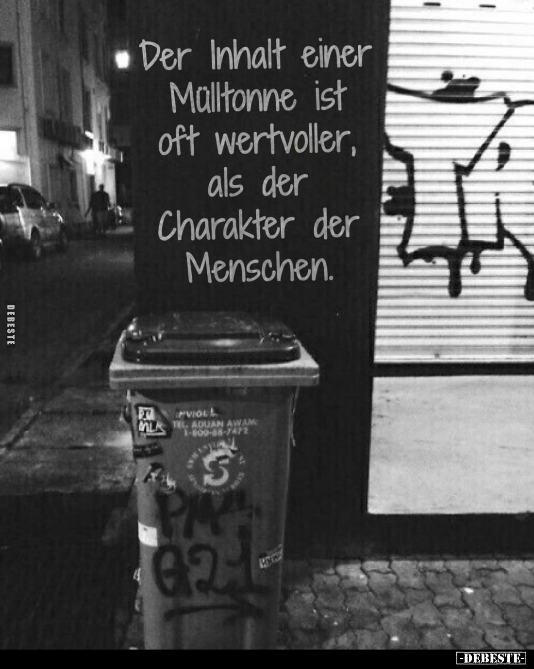 Der Inhalt einer Mülltonne ist oft wertvoller, als der Charakter der Menschen.