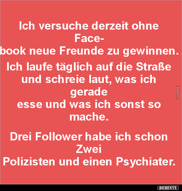 Ich versuche derzeit ohne Facebook neue Freunde zu gewinnen.. - Lustige Bilder | DEBESTE.de