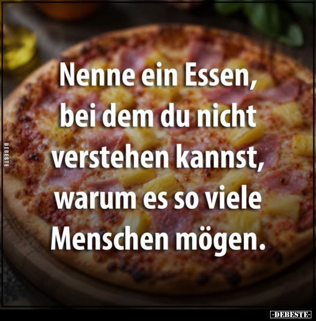 Nenne ein Essen, bei dem du nicht verstehen kannst, warum es so viele Menschen mögen.
