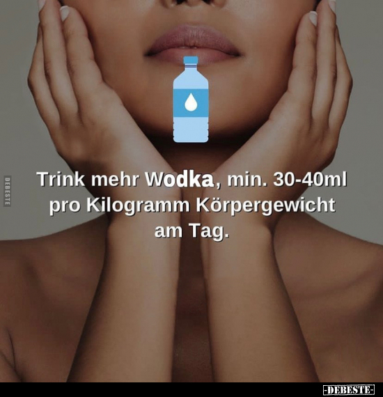 Trink mehr Wodka, min. 30-40ml pro Kilogramm.. - Lustige Bilder | DEBESTE.de