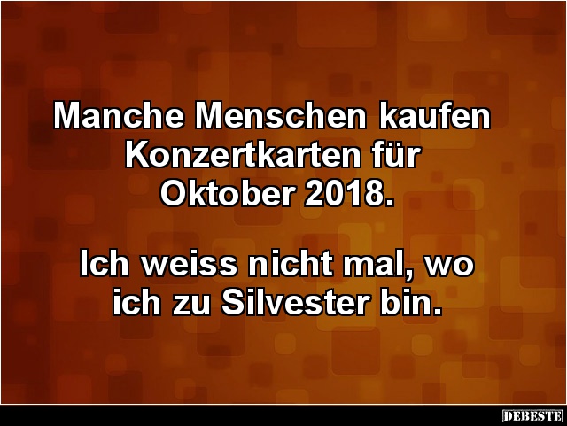 Manche Menschen kaufen Konzertkarten für Oktober 2018.. - Lustige Bilder | DEBESTE.de