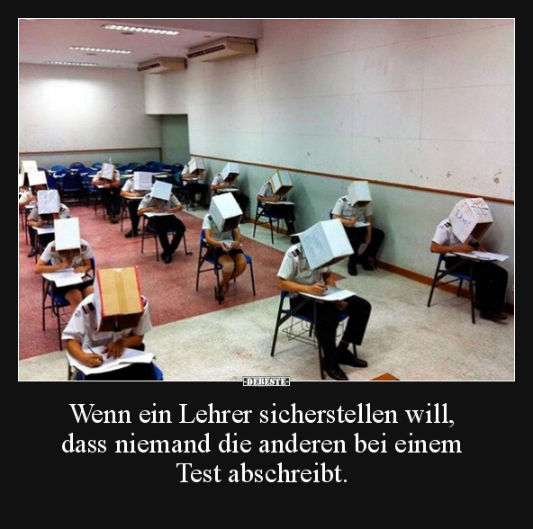 Wenn ein Lehrer sicherstellen will, dass niemand die.. - Lustige Bilder | DEBESTE.de