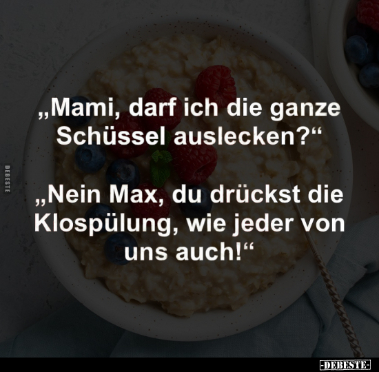 "Mami, darf ich die ganze Schüssel auslecken?".. - Lustige Bilder | DEBESTE.de